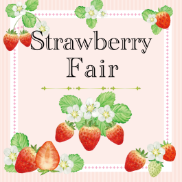 🍓いちごの季節がやってきた!-Strawberry Fair-🍓